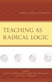 Teaching as Radical Logic (eBook, ePUB) Teaching as Radical Logic (eBook, ePUB)