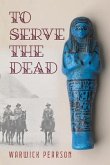 To Serve The Dead (eBook, ePUB)