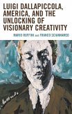 Luigi Dallapiccola, America, and the Unlocking of Visionary Creativity (eBook, ePUB)