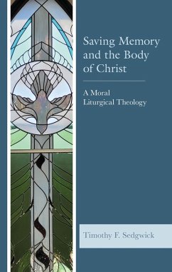 Saving Memory and the Body of Christ (eBook, ePUB) - Sedgwick, Timothy F.