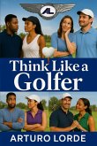 Think Like a Golfer (eBook, ePUB) Think Like a Golfer (eBook, ePUB)