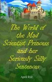 The World of the Mad Scientist Princess and her Seriously Silly Sentences (eBook, ePUB)