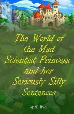 Cover The World of the Mad Scientist Princess and her Seriously Silly Sentences (eBook, ePUB)
