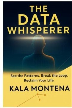 Cover THE DATA WHISPERER -See the Patterns. Break the Loop. Reclaim Your Life (eBook, ePUB)
