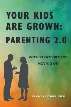 Your Kids are Grown: Parenting 2.0 (eBook, ePUB) - Toder, Francine