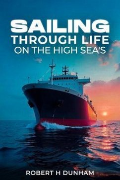 Sailing Through Life On The High Seas (eBook, ePUB) - H Dunham, Robert