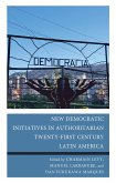 New Democratic Initiatives in Authoritarian Twenty-First Century Latin America (eBook, ePUB)