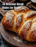 50 Delicious Bread Dishes for Home (eBook, ePUB)