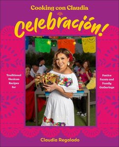 Cooking con Claudia: Celebración! (eBook, ePUB) - Regalado, Claudia Cooking con Claudia: Celebración! (eBook, ePUB) - Regalado, Claudia