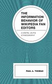 The Information Behavior of Wikipedia Fan Editors (eBook, ePUB)