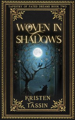 Woven in Shadows (Tapestry of Fated Dreams, #2) (eBook, ePUB) - Tassin, Kristen