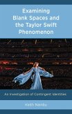 Examining Blank Spaces and the Taylor Swift Phenomenon (eBook, ePUB) Examining Blank Spaces and the Taylor Swift Phenomenon (eBook, ePUB)