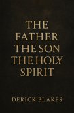 The Father The Son The Holy Spirit (eBook, ePUB) The Father The Son The Holy Spirit (eBook, ePUB)