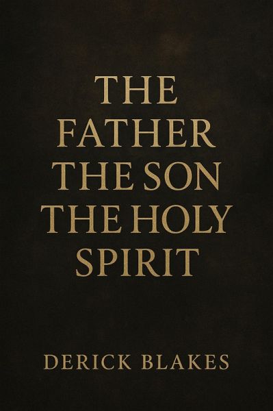 The Father The Son The Holy Spirit (eBook, ePUB) The Father The Son The Holy Spirit (eBook, ePUB)