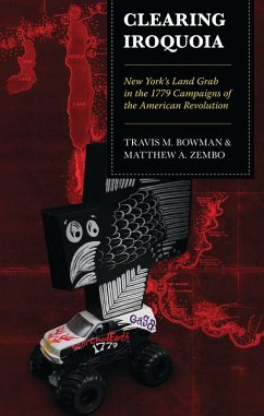 Clearing Iroquoia (eBook, ePUB) - Bowman, Travis M.; Zembo, Matthew A.