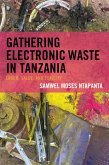 Gathering Electronic Waste in Tanzania (eBook, ePUB) Gathering Electronic Waste in Tanzania (eBook, ePUB)