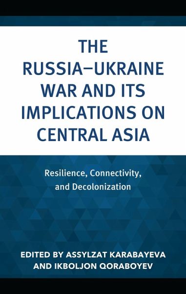 The Russia-Ukraine War and Its Implications on Central Asia (eBook, ePUB) The Russia-Ukraine War and Its Implications on Central Asia (eBook, ePUB)