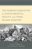 The Passion Narratives of Saints Perpetua, Felicity, and Their Fellow Martyrs (eBook, ePUB)