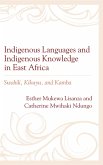 Indigenous Languages and Indigenous Knowledge in East Africa (eBook, ePUB) Indigenous Languages and Indigenous Knowledge in East Africa (eBook, ePUB)