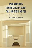 Precarious Domesticity and the British Novel (eBook, ePUB) Precarious Domesticity and the British Novel (eBook, ePUB)