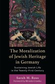 The Moralization of Jewish Heritage in Germany (eBook, ePUB)