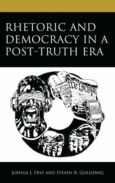Rhetoric and Democracy in a Post-Truth Era (eBook, ePUB) Rhetoric and Democracy in a Post-Truth Era (eBook, ePUB)