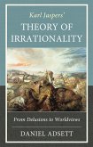 Karl Jaspers' Theory of Irrationality (eBook, ePUB)