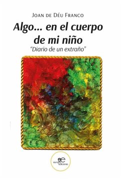 Algo... en el cuerpo de mi niño - Diario de un extraño (eBook, ePUB) - Franco, Joan Déu de