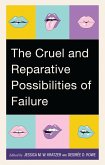 The Cruel and Reparative Possibilities of Failure (eBook, ePUB)