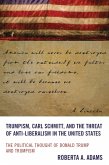 Trumpism, Carl Schmitt, and the Threat of Anti-Liberalism in the United States (eBook, ePUB) Trumpism, Carl Schmitt, and the Threat of Anti-Liberalism in the United States (eBook, ePUB)