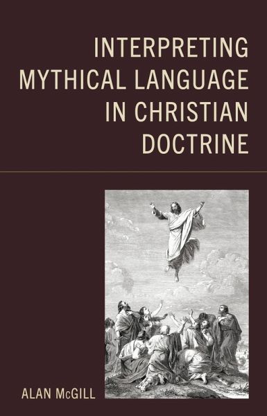 Interpreting Mythical Language in Christian Doctrine (eBook, ePUB) Interpreting Mythical Language in Christian Doctrine (eBook, ePUB)