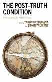 The Post-Truth Condition (eBook, ePUB) The Post-Truth Condition (eBook, ePUB)