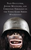 Nazi Occultism, Jewish Mysticism, and Christian Theology in the Video Game Series Wolfenstein (eBook, ePUB)