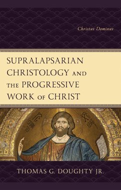 Supralapsarian Christology and the Progressive Work of Christ (eBook, ePUB) - Doughty Jr., Thomas G.