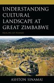 Understanding Cultural Landscape at Great Zimbabwe (eBook, ePUB)