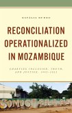 Reconciliation Operationalized in Mozambique (eBook, ePUB) Reconciliation Operationalized in Mozambique (eBook, ePUB)