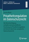 Privatheitsregulation im Datenschutzrecht (eBook, PDF) Privatheitsregulation im Datenschutzrecht (eBook, PDF)