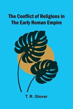 The Conflict of Religions in the Early Roman Empire - R. Glover, T.