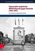Todesurteile sowjetischer Militärtribunale gegen Deutsche (1944-1947) Todesurteile sowjetischer Militärtribunale gegen Deutsche (1944-1947)