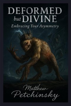 Deformed but Divine - Petchinsky, Matthew
