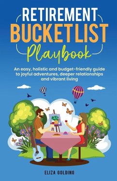 Retirement Bucket List Playbook - Golding, Eliza Retirement Bucket List Playbook - Golding, Eliza