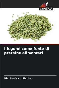 I legumi come fonte di proteine alimentari - Sichkar, Viacheslav I.