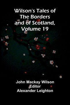 Cover Wilson's Tales of the Borders and of Scotland, Volume 19