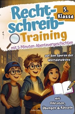 Rechtschreibtraining 5. Klasse I Mit 5-Minuten-Abenteuergeschichten - Auf den Spuren der Wortdetektive - Mit Diktaten, Übungen & Rätseln. Cover Rechtschreibtraining 5. Klasse I Mit 5-Minuten-Abenteuergeschichten - Auf den Spuren der Wortdetektive - Mit Diktaten, Übungen & Rätseln.