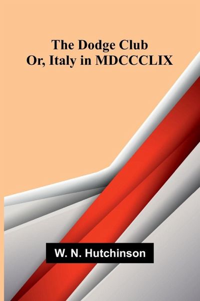 The Dodge Club; Or, Italy in MDCCCLIX