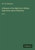 A Memoir of the Right Hon. William Page Wood, Baron Hatherley