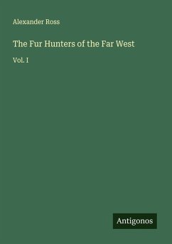 The Fur Hunters of the Far West - Ross, Alexander