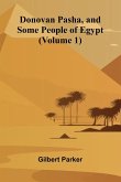 Donovan Pasha, and Some People of Egypt (Volume 1)