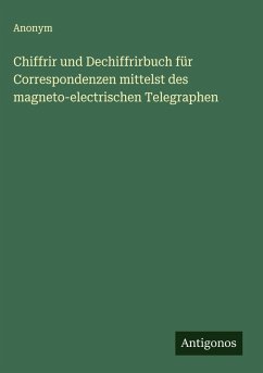 Cover Chiffrir und Dechiffrirbuch für Correspondenzen mittelst des magneto-electrischen Telegraphen