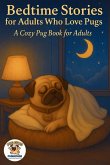 Bedtime Stories for Adults Who Love Pugs Bedtime Stories for Adults Who Love Pugs